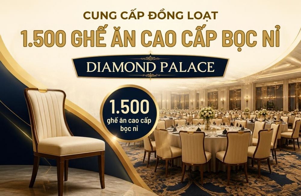 Cung cấp đồng loạt 1.500 ghế ăn cao cấp bọc nỉ cho Diamond Palace