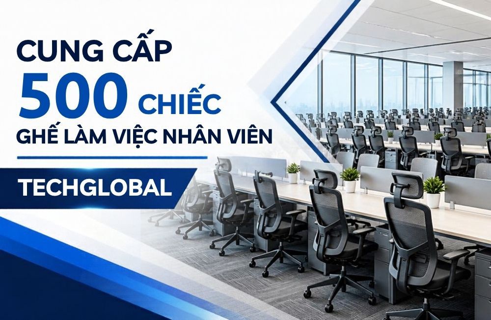 Cung cấp 500 chiếc ghế làm việc nhân viên cho TechGlobal